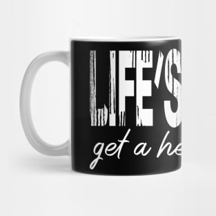 Life’s tough get a helmet, man! - White Mug